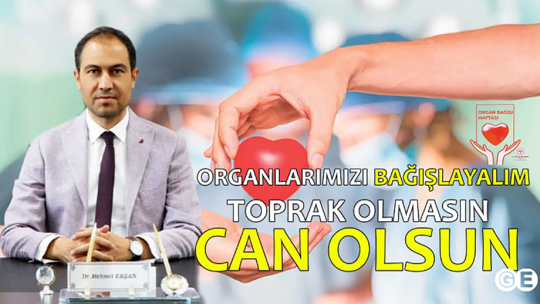 'Bağışlanan Her Organ Filizlenen Candır'