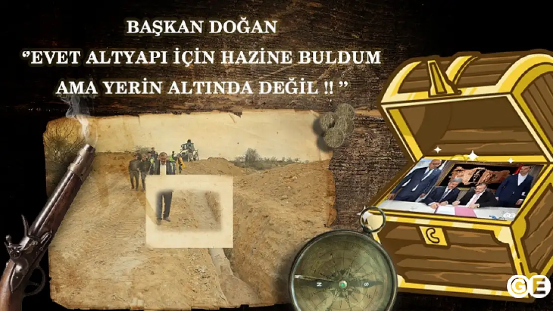 Başkan Doğan' Evet,Altyapıyı halletmek için Hazine buldum,ama yerin altından değil!'