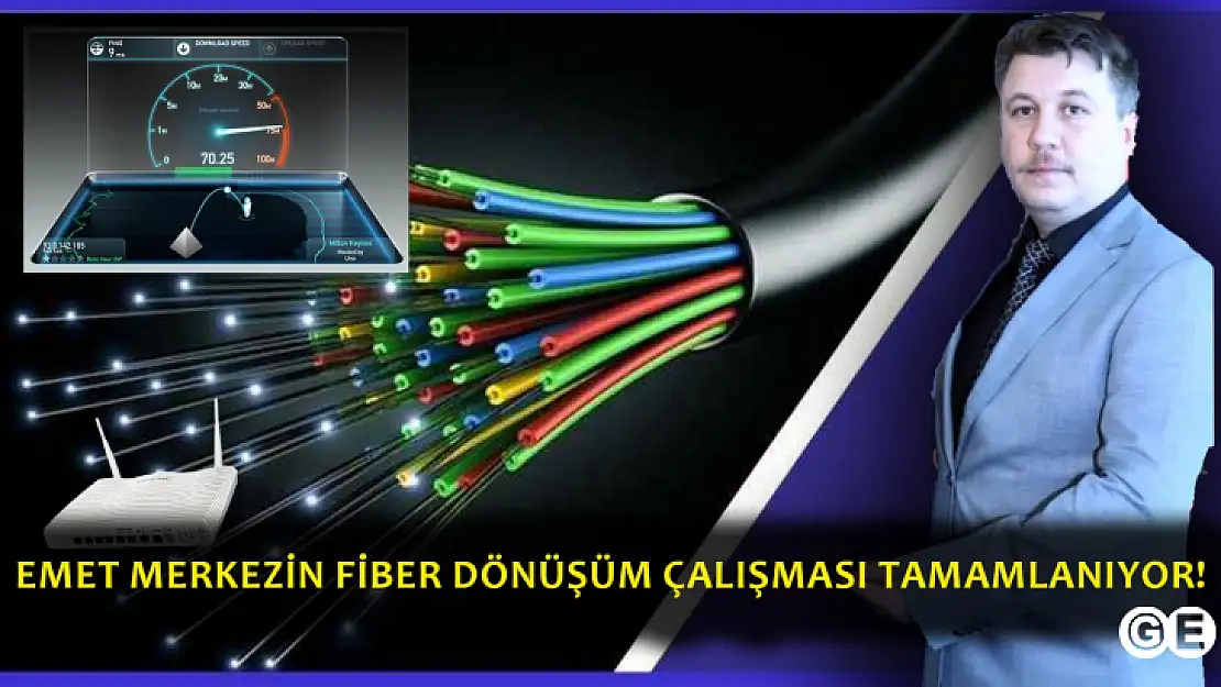 Emet'te İnternette Fiber Dönüşüm Tamamlanıyor