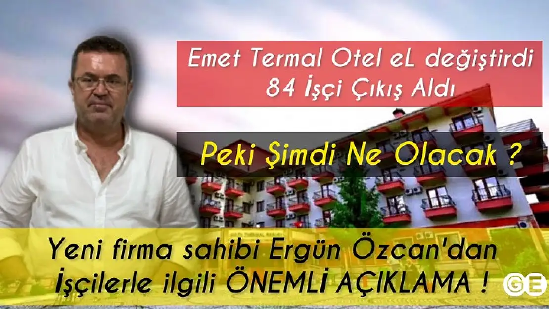 Emet Termal Otelde Yönetim Değişirken Çıkarılan 84 İşçi Ne Olacak?