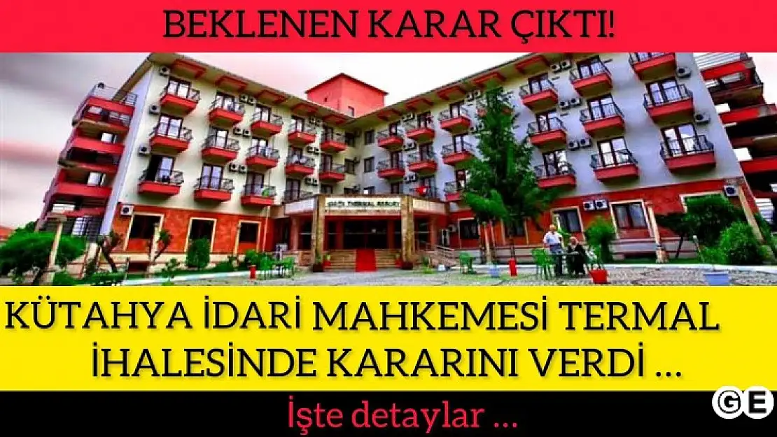 Emet Termal Tesislerde Mahkeme Kararını Verdi