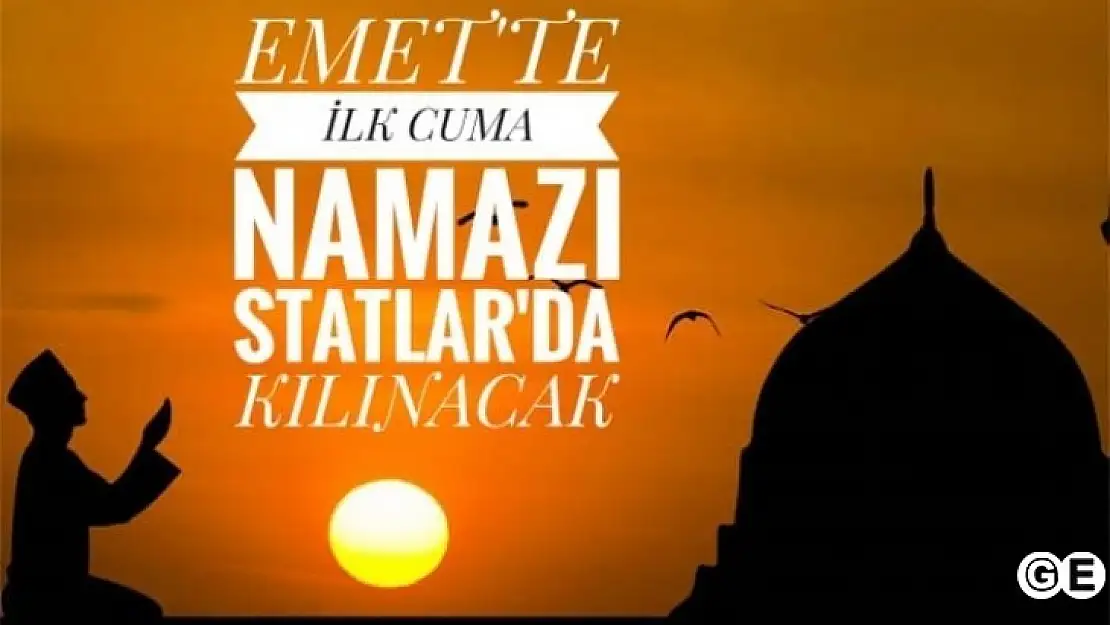 Emet'te Cuma Namazı Statlarda Kılınacak