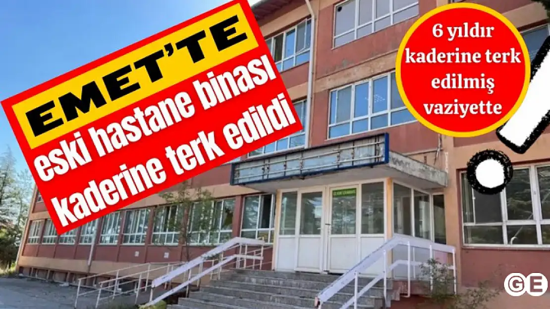 Eski hastane binası kaderine terk edildi