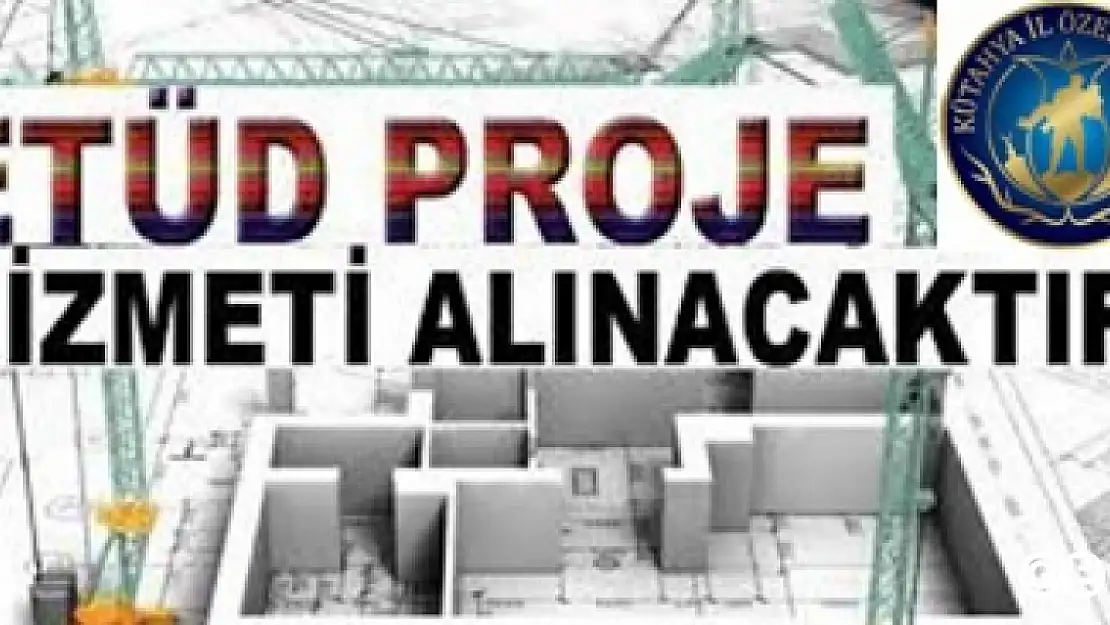 Etüd Proje Hizmeti Alınacak