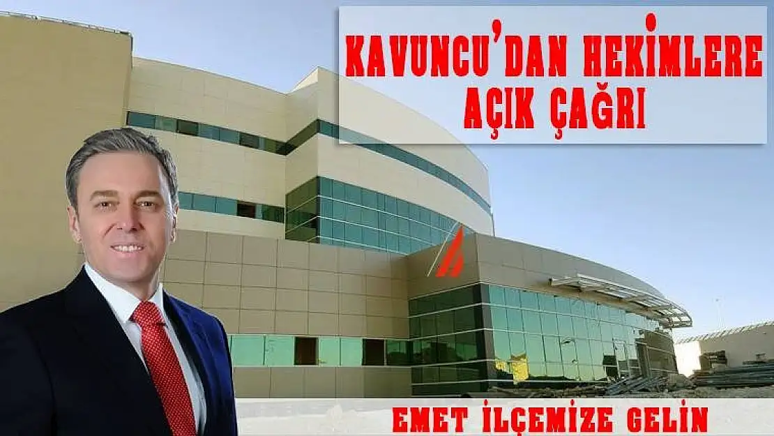 KAVUNCUDAN HEKİMLERE ÇAĞRIEMET'E GELİN