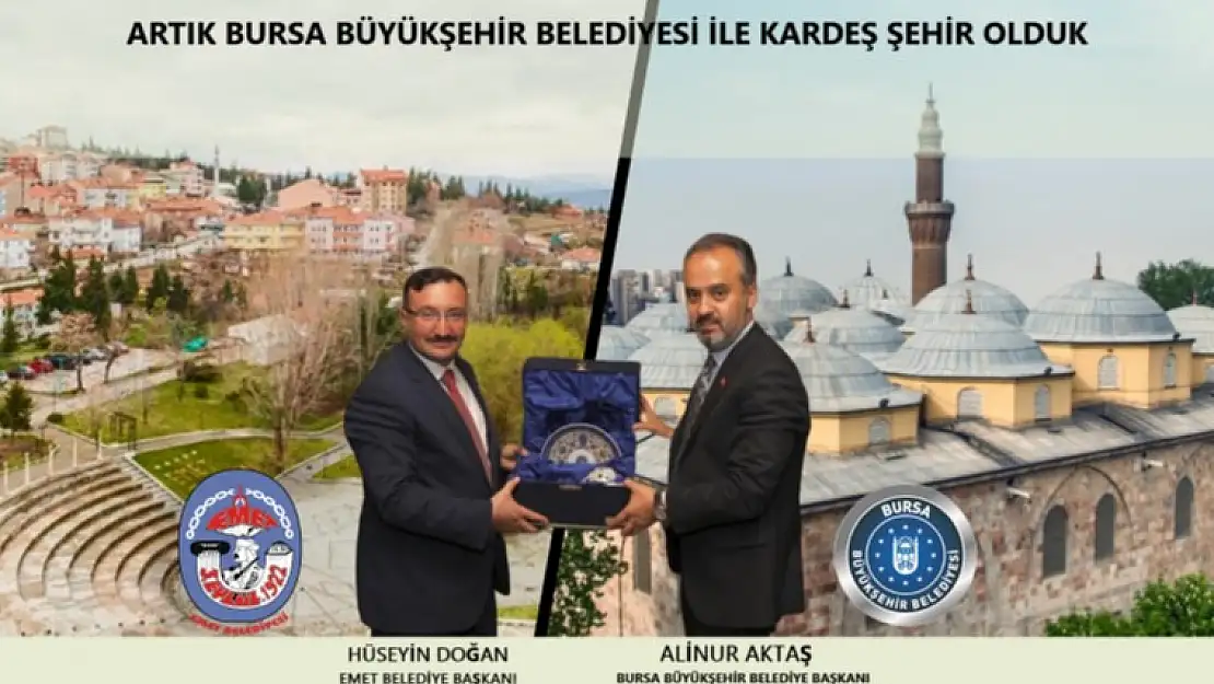 EMET VE BURSA BELEDİYELERİNDEN KARDEŞ ŞEHİR ANLAŞMASI