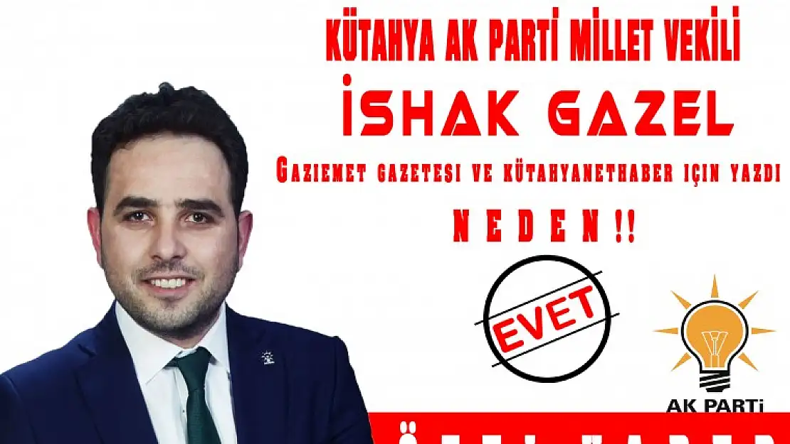 MİLLETVEKİLİ GAZEL'İSTİKRARLA BÜYÜYEN BİR TÜRKİYE İÇİN EVET'