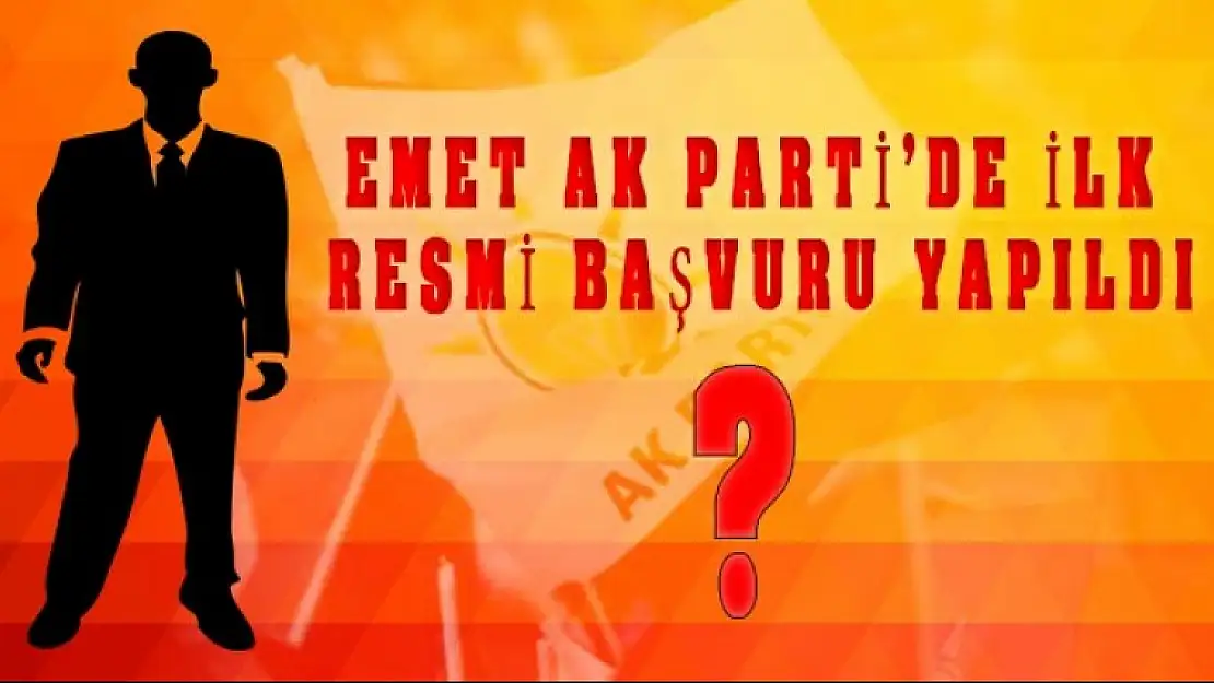 EVET,BEYLER BAŞLIYORUZ... İLK ADAY BAŞVURUSUNU YAPTI.