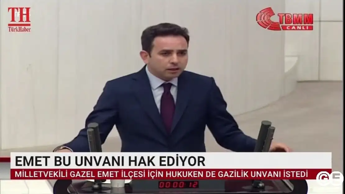 Milletvekili Gazel TBMM'de Konuştu' Emet'e Gazilik Verilmelidir'