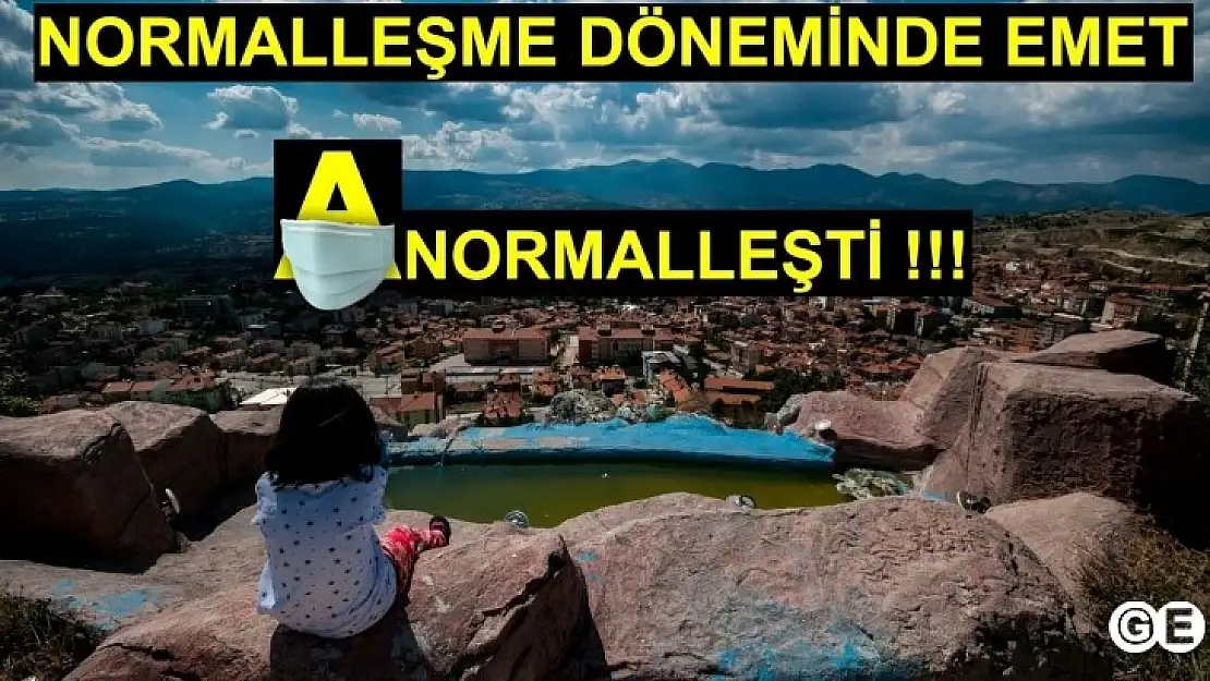 Normalleşme Sürecinde Emet Anormalleşti!