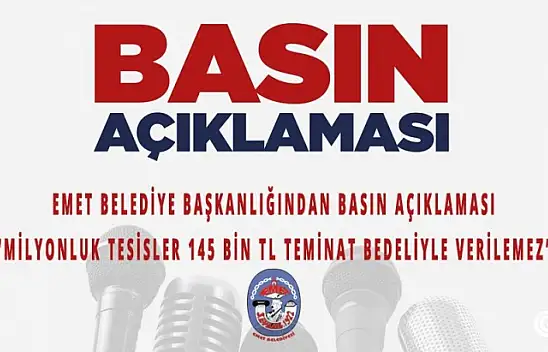 Emet Belediyesi ' Milyonluk Tesisler 145 Bin Tl Teminat Bedeliyle Verilemez'