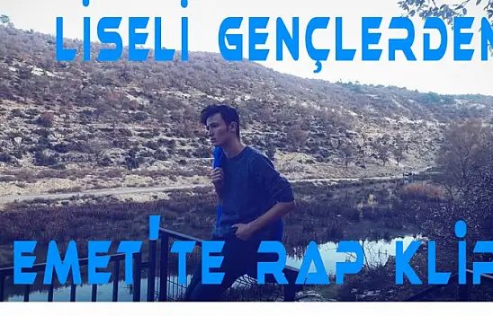 LİSELİ GENÇLERDEN EMET.'TE RAP KLİP VİDEOLU