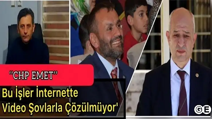 Emet CHP' Bu işler İnternette Video Şovla Olmuyor'