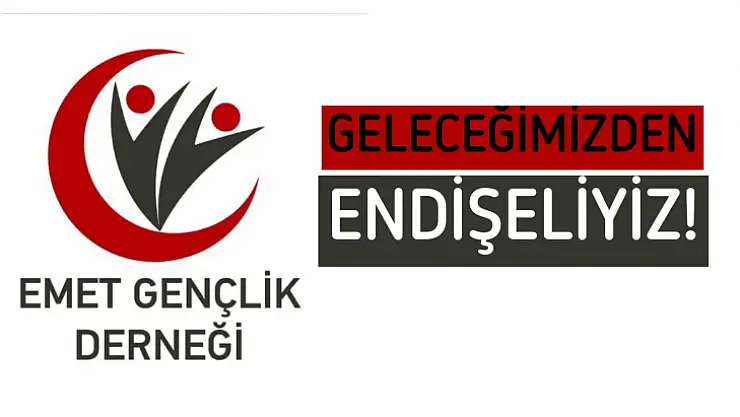 Emet Gençlik DerneğiGeleceğimizden Endişeliyiz'