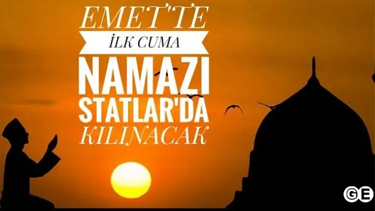 Emet'te Cuma Namazı Statlarda Kılınacak