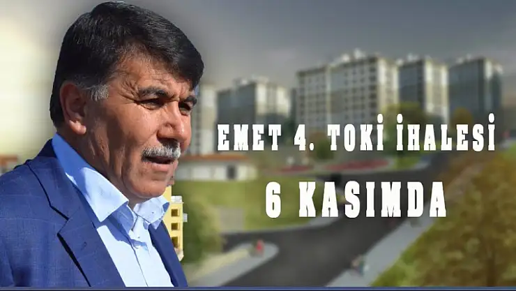 EMET 4. TOKİ KONUT YAPIM İHALESİ 6 KASIMDA