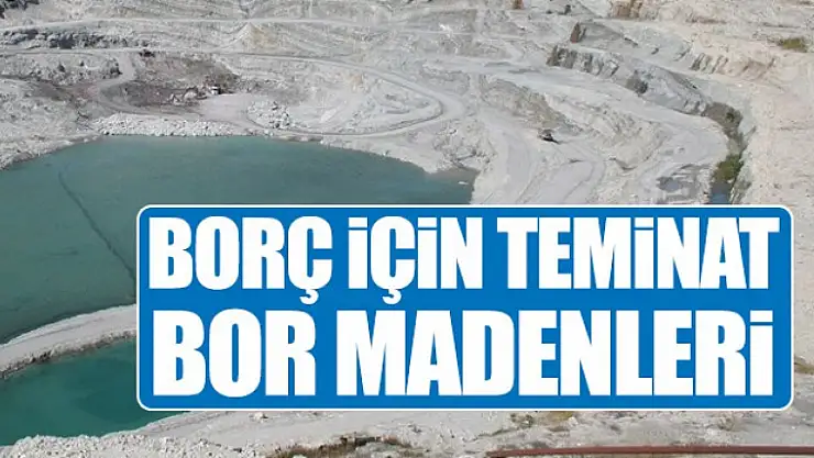 BOR MADENLERİ İÇİN BU İDDİA ORTALIĞI KARIŞTIRIR
