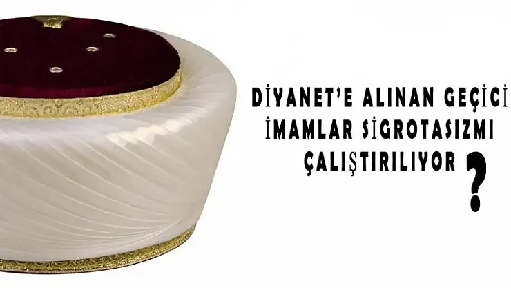 DİYANET'TE GEÇİCİ İMAM ALIM KRİZİ