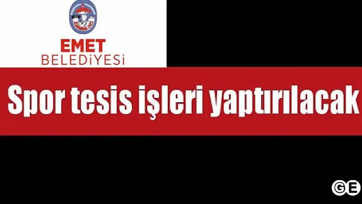 SPOR TESİS İŞLERİ YAPTIRILACAK